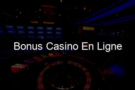 Offres de Bonus Casino en ligne : Quel Est le Meilleur Choix?
