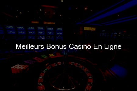 Les Meilleurs Bonus Casino en Ligne: Un Monde de Possibilités et de Gains!